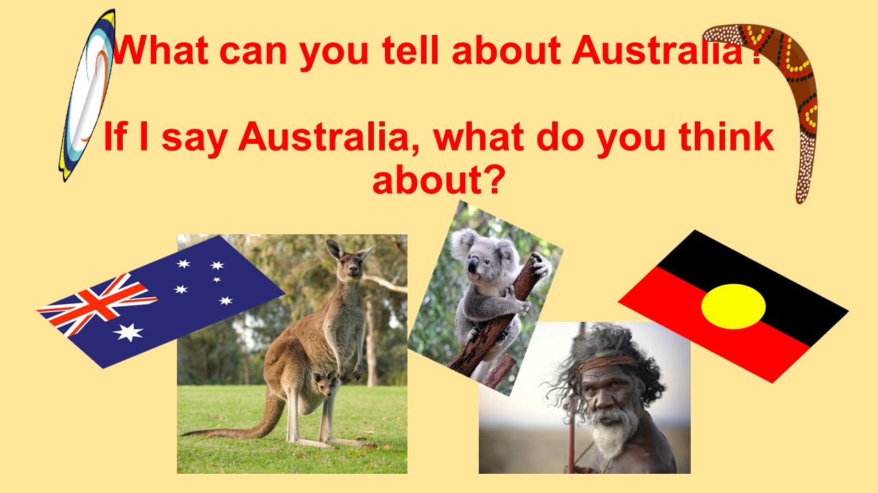 What can you tell about Australia If I say Australia, what do you think about
