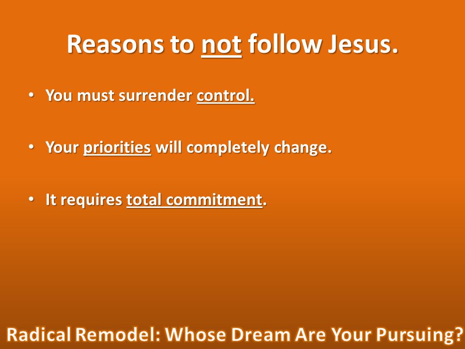 Reasons to not follow Jesus. You must surrender control.