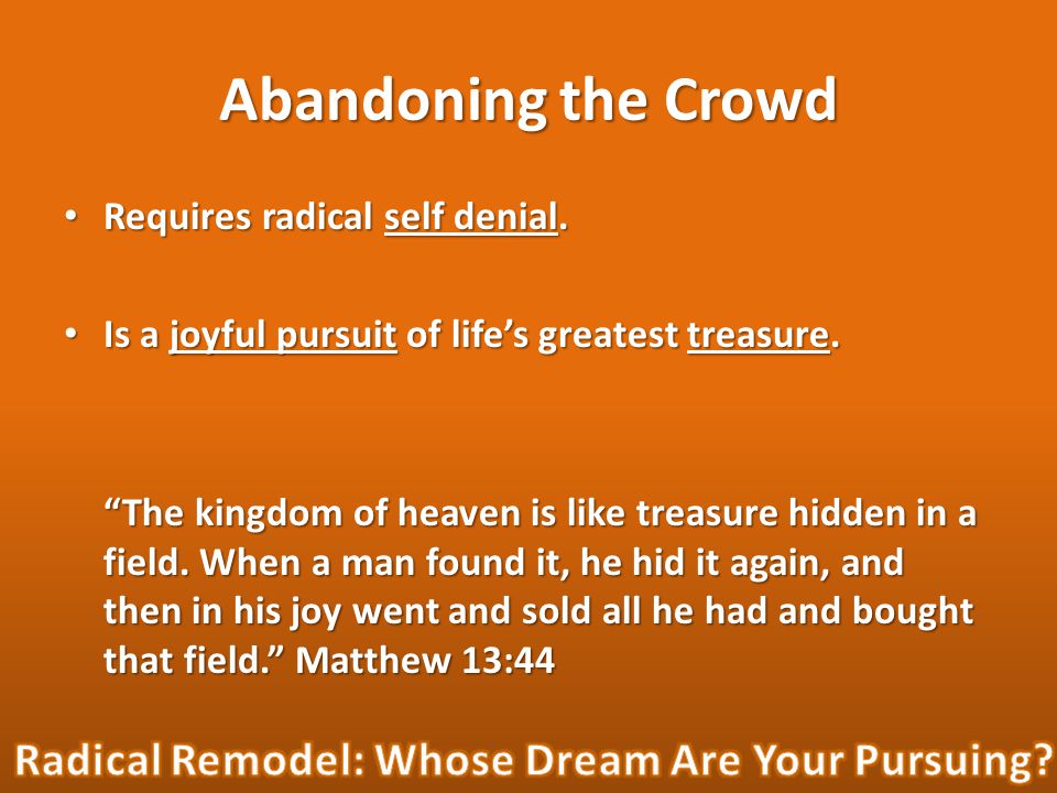 Abandoning the Crowd Requires radical self denial.