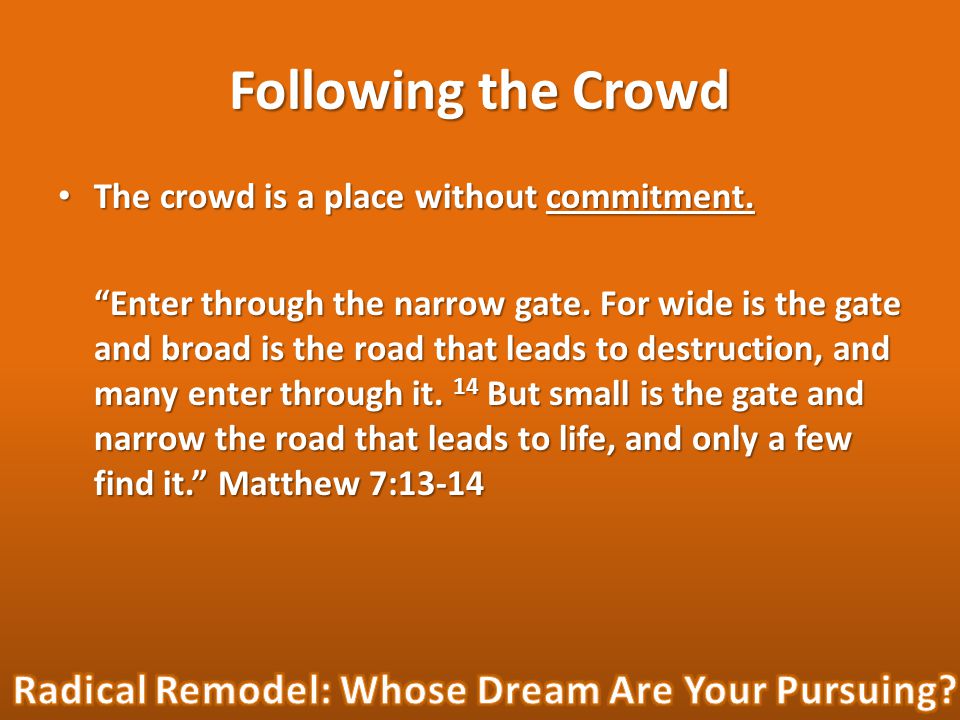 Following the Crowd The crowd is a place without commitment.