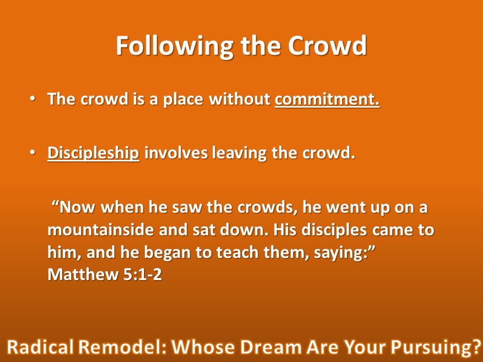 Following the Crowd The crowd is a place without commitment.
