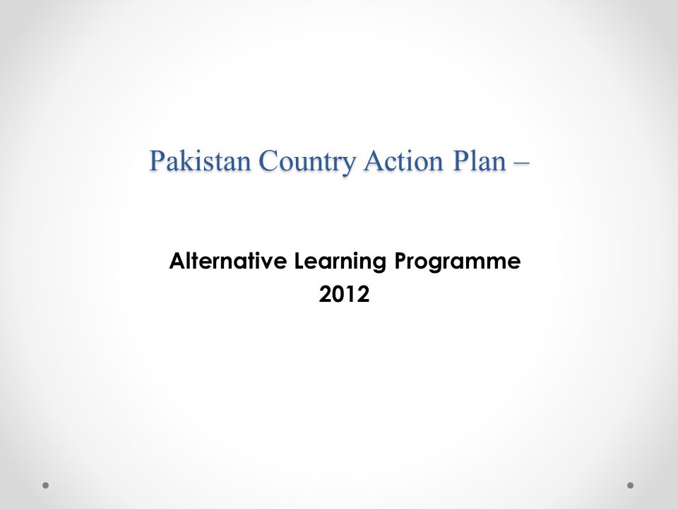 Pakistan Country Action Plan – Alternative Learning Programme 2012
