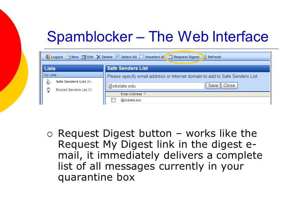 Spamblocker – The Web Interface  Request Digest button – works like the Request My Digest link in the digest e- mail, it immediately delivers a complete list of all messages currently in your quarantine box