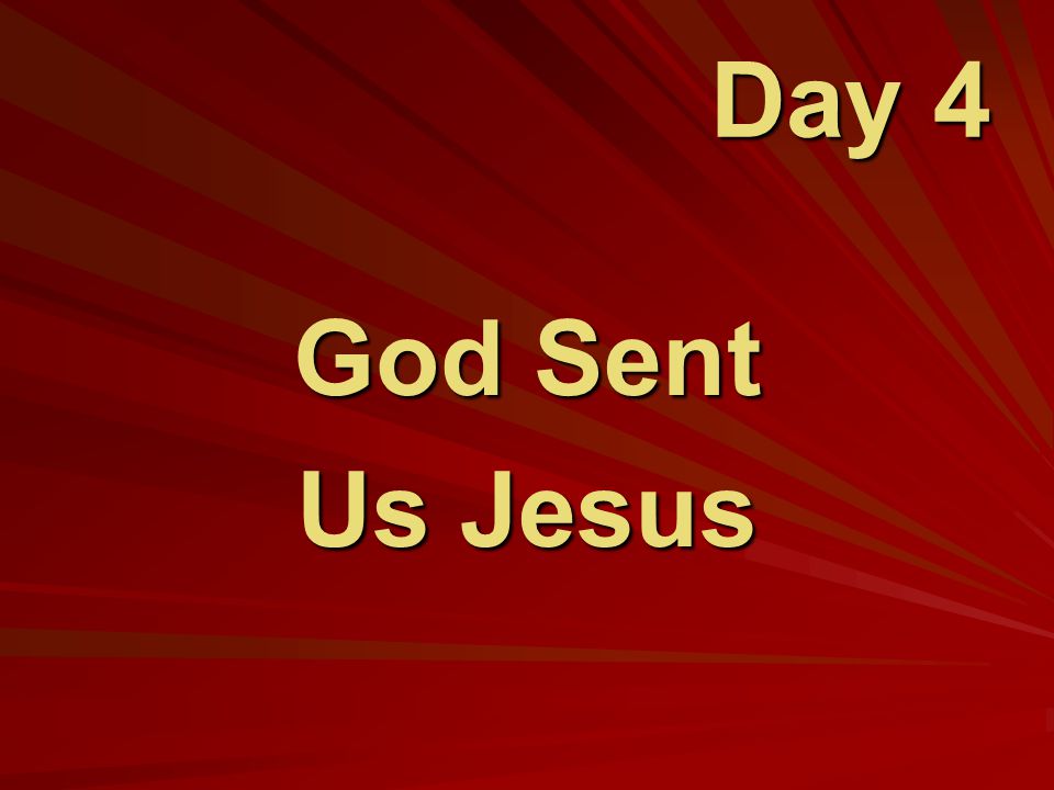 Day 4 God Sent Us Jesus