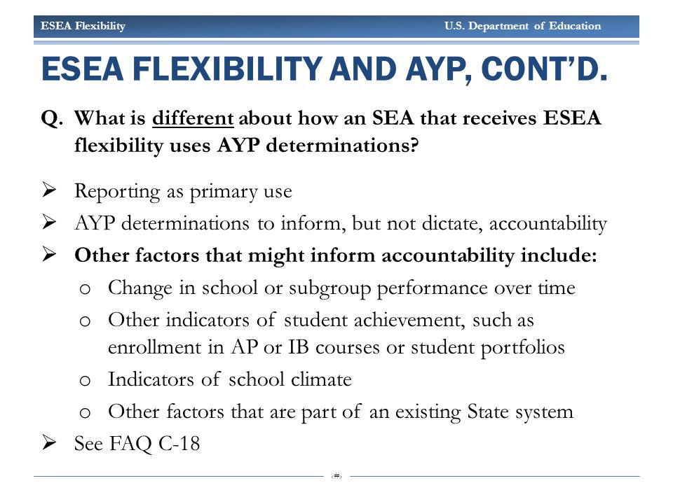 ESEA Flexibility U.S. Department of Education 4 ESEA FLEXIBILITY AND AYP, CONT’D.