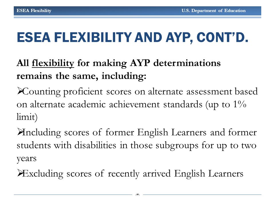 ESEA Flexibility U.S. Department of Education 5 ESEA FLEXIBILITY AND AYP, CONT’D.