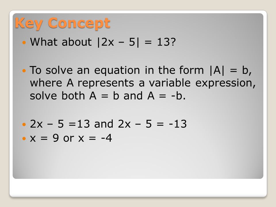Key Concept What about |2x – 5| = 13.