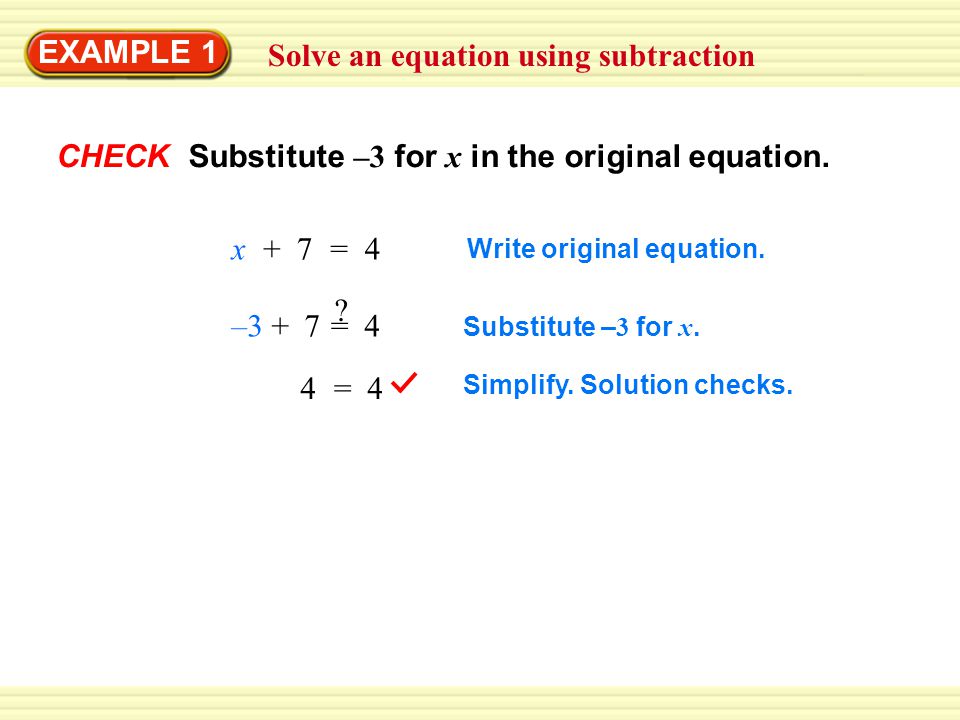 Solve an equation using subtraction EXAMPLE 1 CHECK Substitute –3 for x in the original equation.