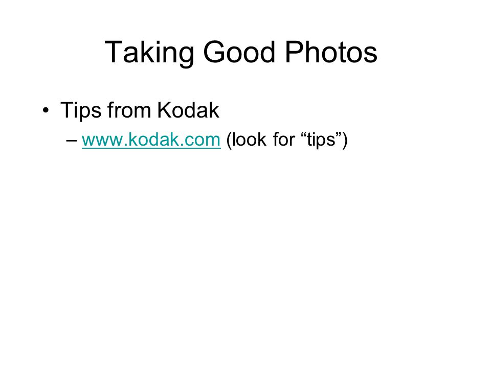 Taking Good Photos Tips from Kodak –  (look for tips )
