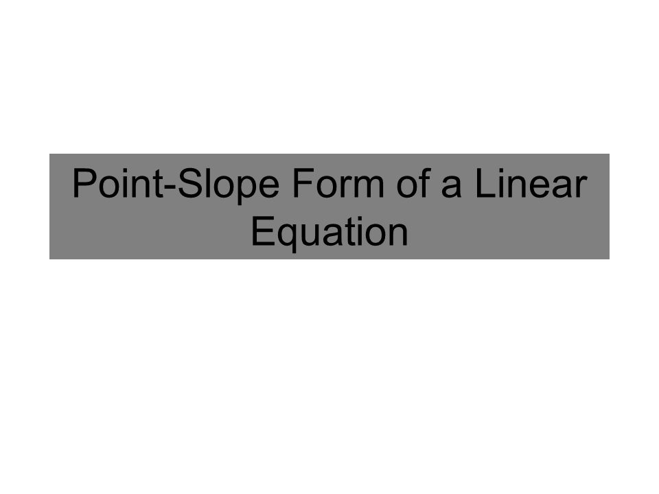 Point-Slope Form of a Linear Equation
