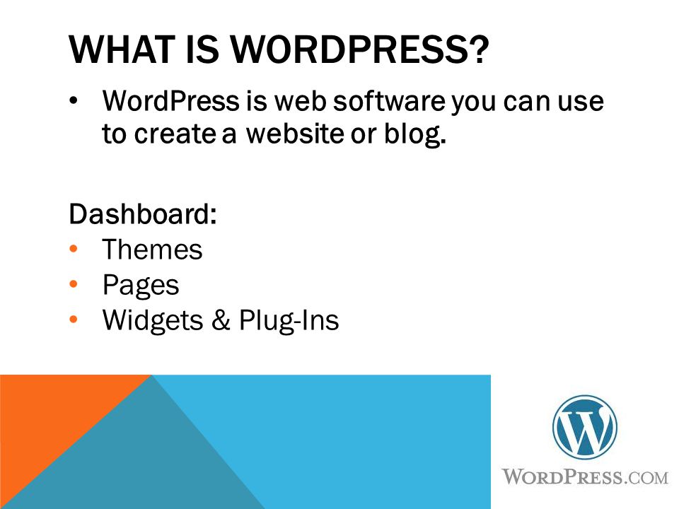 WHAT IS WORDPRESS. WordPress is web software you can use to create a website or blog.