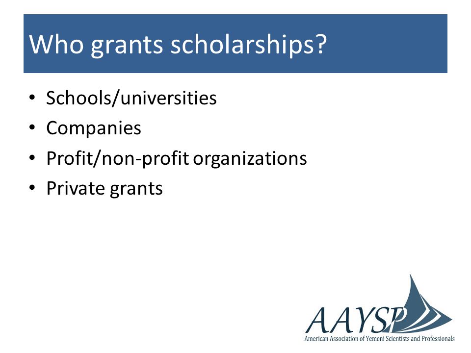 Who grants scholarships.