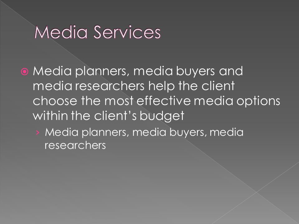  Media planners, media buyers and media researchers help the client choose the most effective media options within the client’s budget › Media planners, media buyers, media researchers