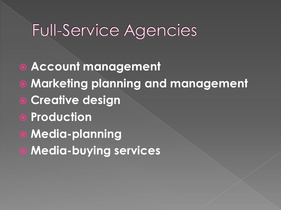  Account management  Marketing planning and management  Creative design  Production  Media-planning  Media-buying services