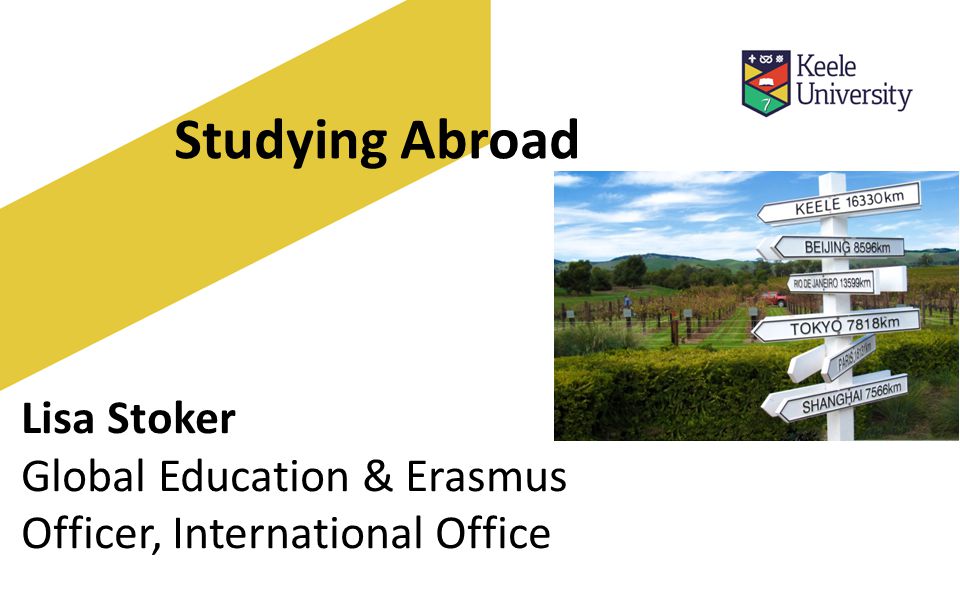 Studying Abroad Lisa Stoker Global Education & Erasmus Officer, International Office