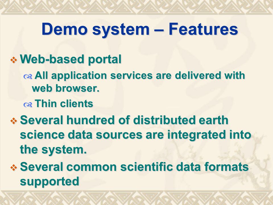 Demo system – Features  Web-based portal  All application services are delivered with web browser.