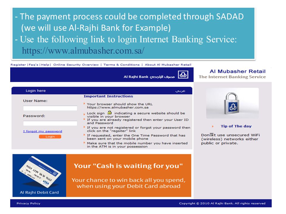 - The payment process could be completed through SADAD (we will use Al-Rajhi Bank for Example) - Use the following link to login Internet Banking Service: