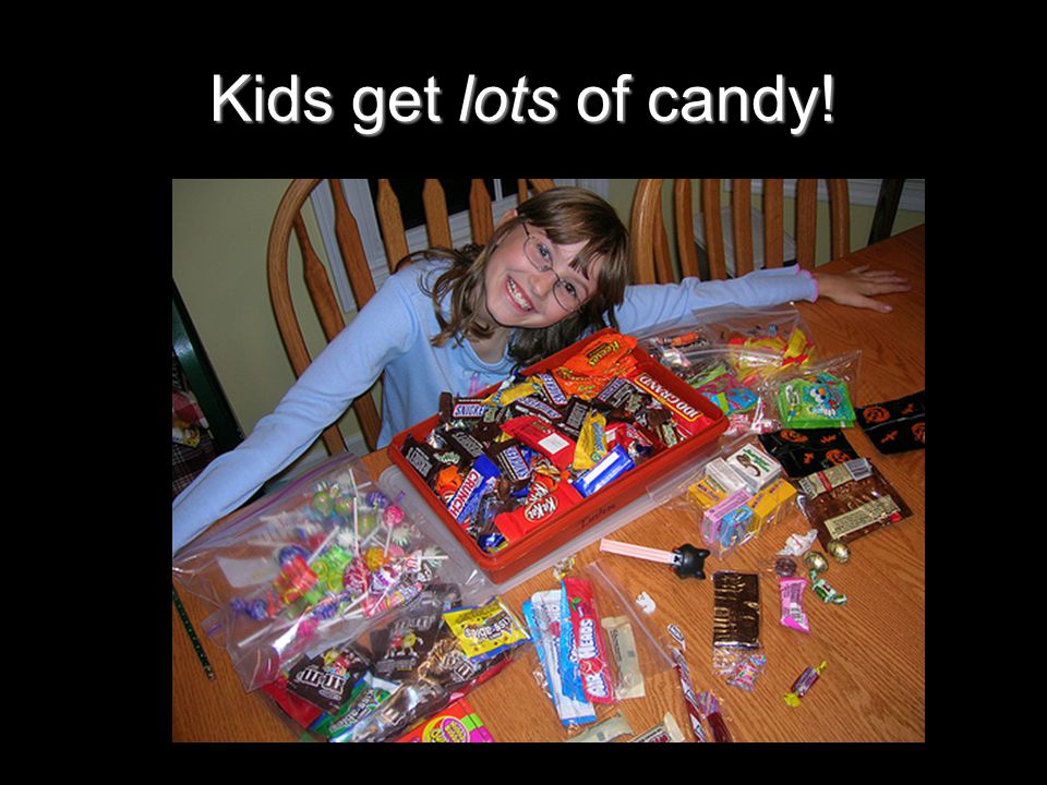 Candy Kids get lots of candy!