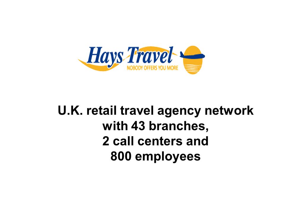 U.K. retail travel agency network with 43 branches, 2 call centers and 800 employees