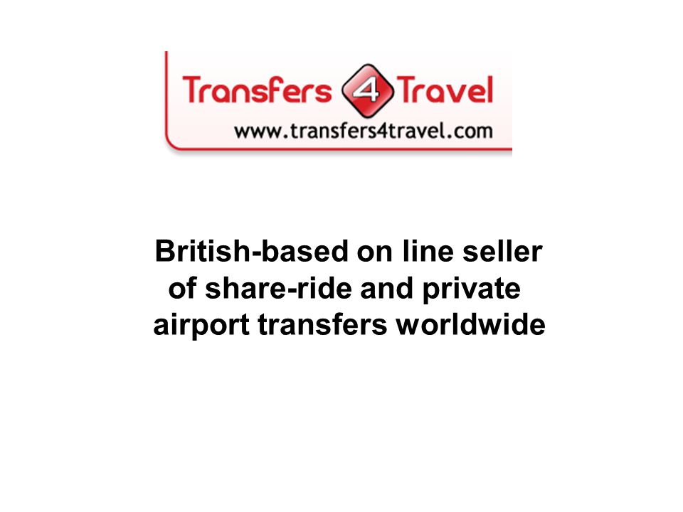 British-based on line seller of share-ride and private airport transfers worldwide