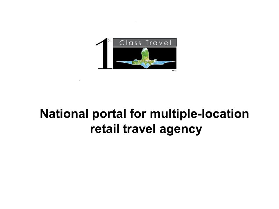 National portal for multiple-location retail travel agency