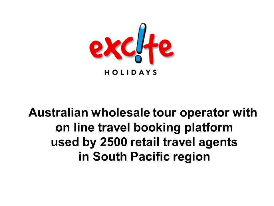 Australian wholesale tour operator with on line travel booking platform used by 2500 retail travel agents in South Pacific region