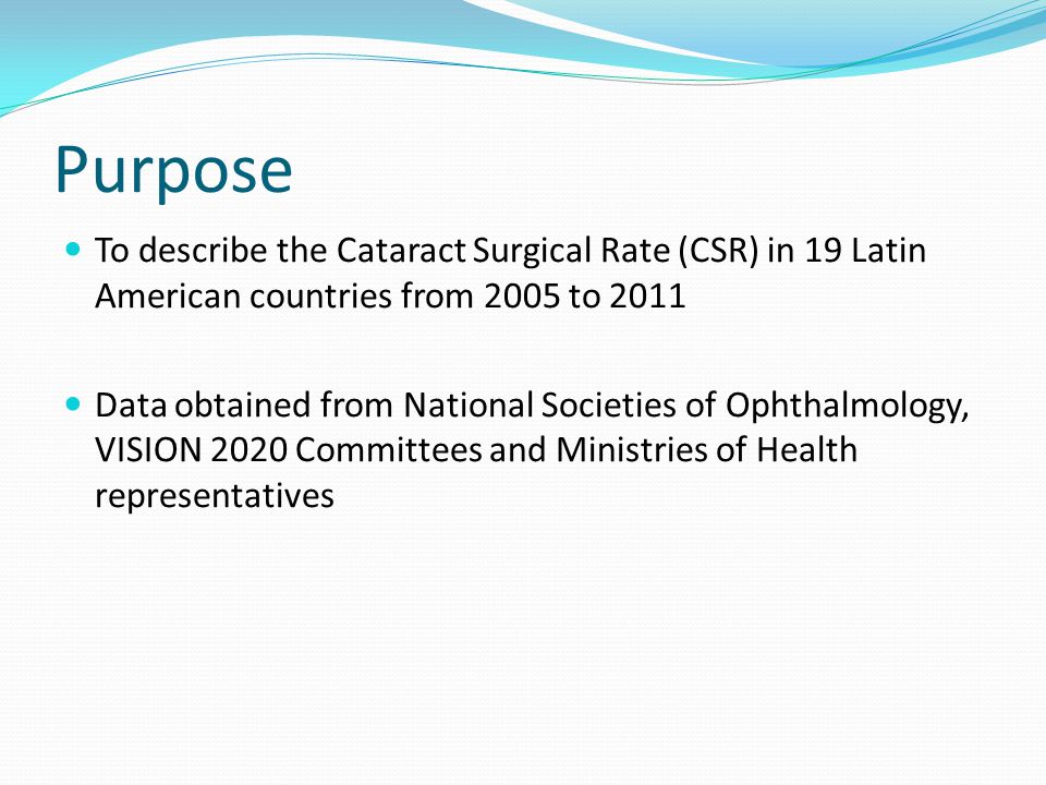 Purpose To describe the Cataract Surgical Rate (CSR) in 19 Latin American countries from 2005 to 2011 Data obtained from National Societies of Ophthalmology, VISION 2020 Committees and Ministries of Health representatives