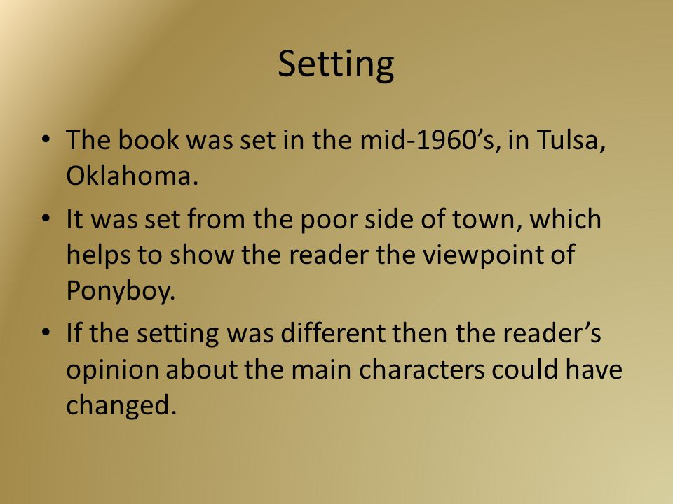 Setting The book was set in the mid-1960’s, in Tulsa, Oklahoma.