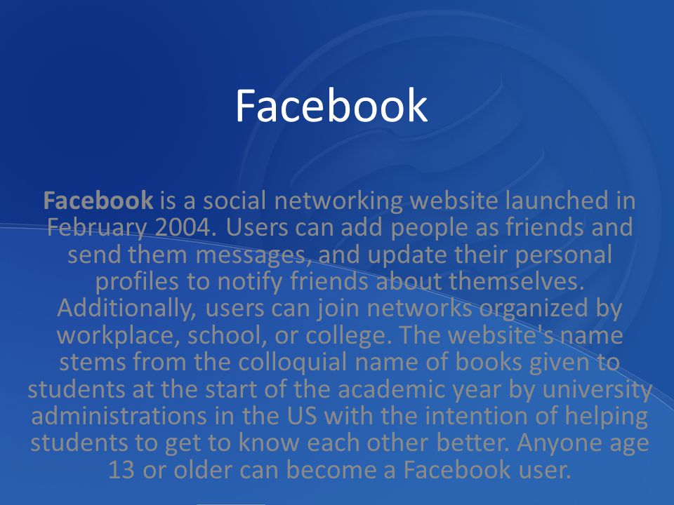Facebook Facebook is a social networking website launched in February 2004.