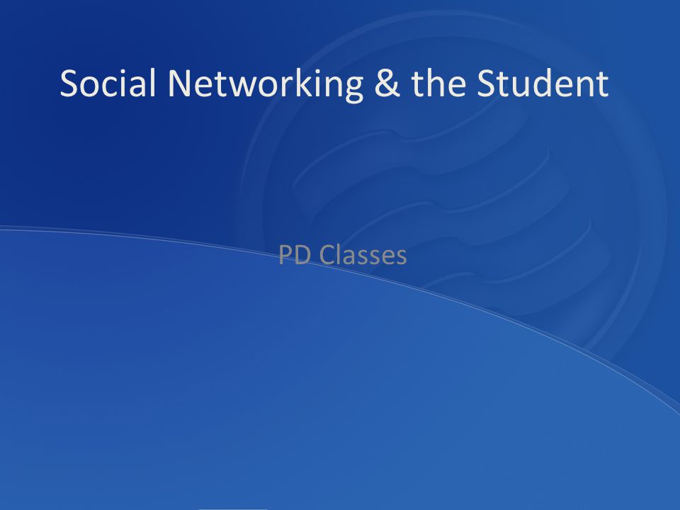 PD Classes Social Networking & the Student