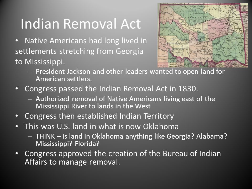 Indian Removal Act Native Americans had long lived in settlements stretching from Georgia to Mississippi.