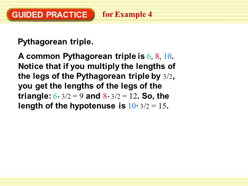 GUIDED PRACTICE for Example 4 A common Pythagorean triple is 6, 8, 10.