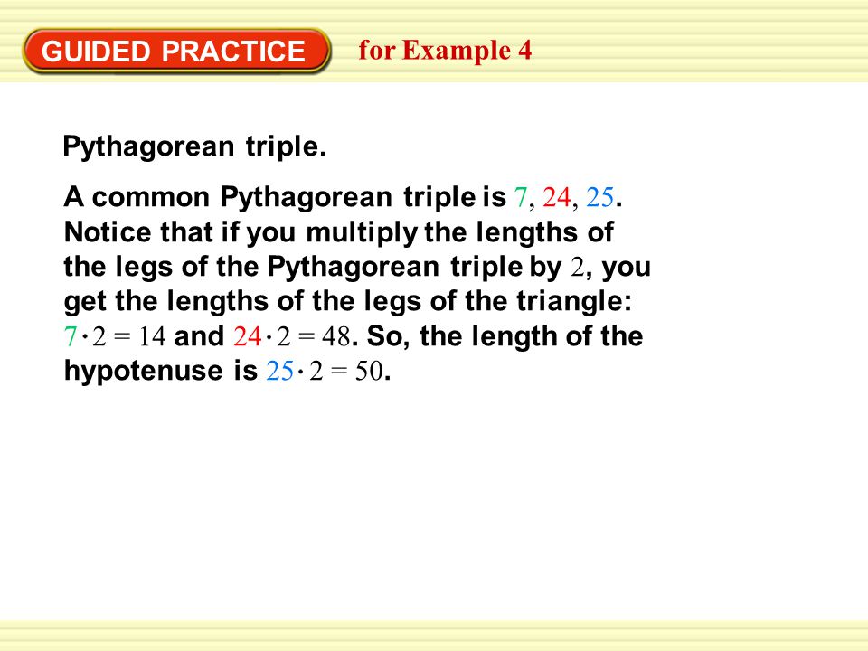 GUIDED PRACTICE for Example 4 A common Pythagorean triple is 7, 24, 25.