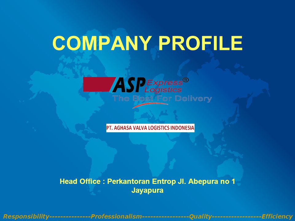 Responsibility Professionalism Quality Efficiency COMPANY PROFILE Head Office : Perkantoran Entrop Jl.
