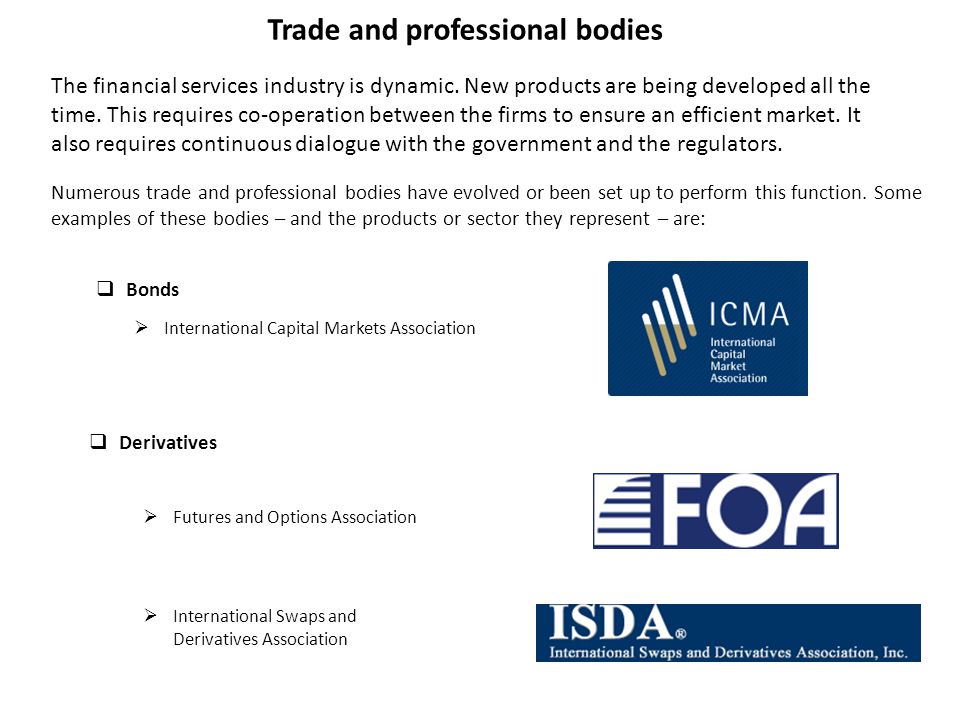 Trade and professional bodies The financial services industry is dynamic.