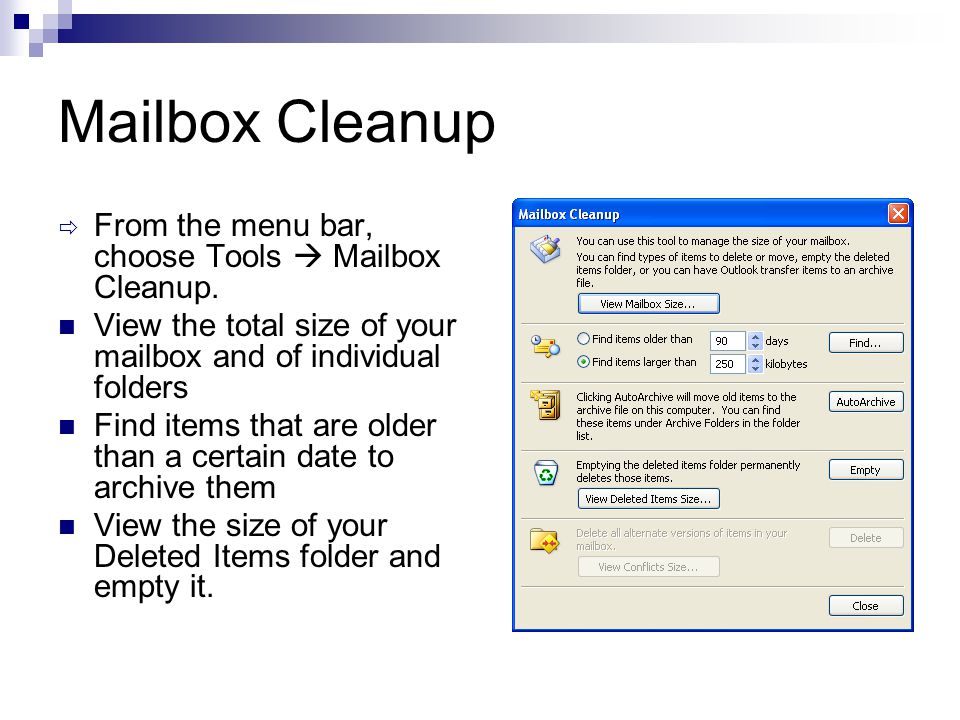 Mailbox Cleanup  From the menu bar, choose Tools  Mailbox Cleanup.