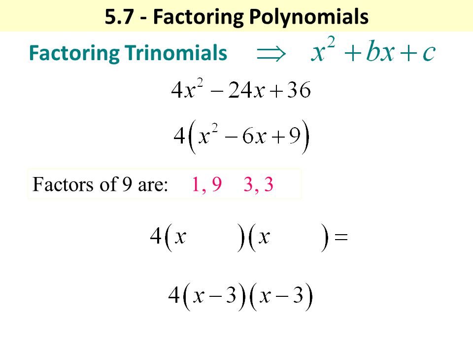 Factoring Trinomials Factors of 9 are: 1, 9 3, Factoring Polynomials
