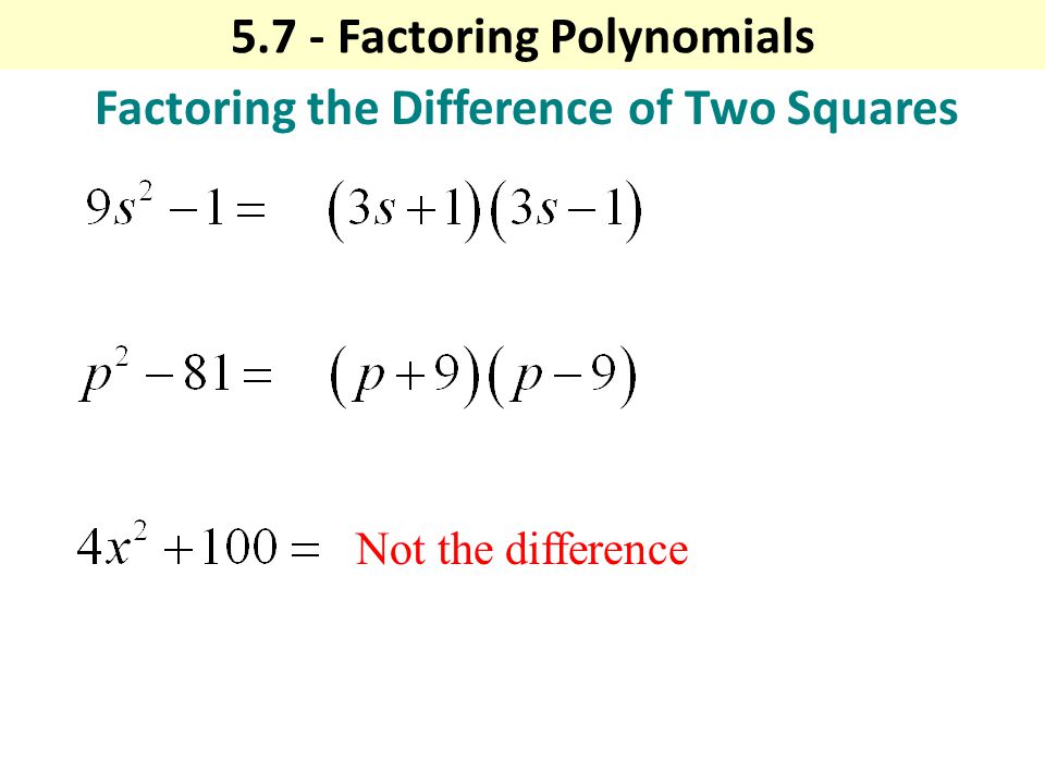 Factoring the Difference of Two Squares Not the difference Factoring Polynomials