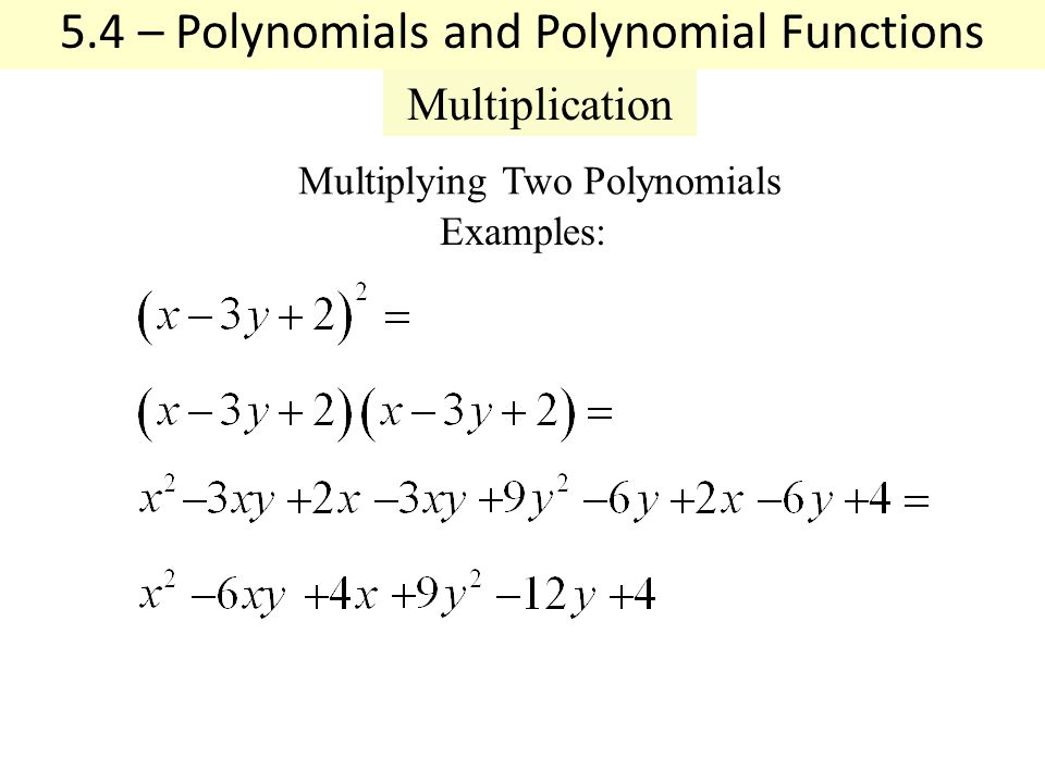 Multiplying Two Polynomials Examples: 5.4 – Polynomials and Polynomial Functions Multiplication