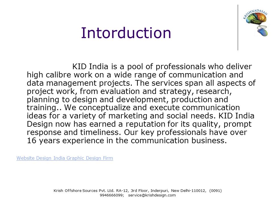 Intorduction KID India is a pool of professionals who deliver high calibre work on a wide range of communication and data management projects.