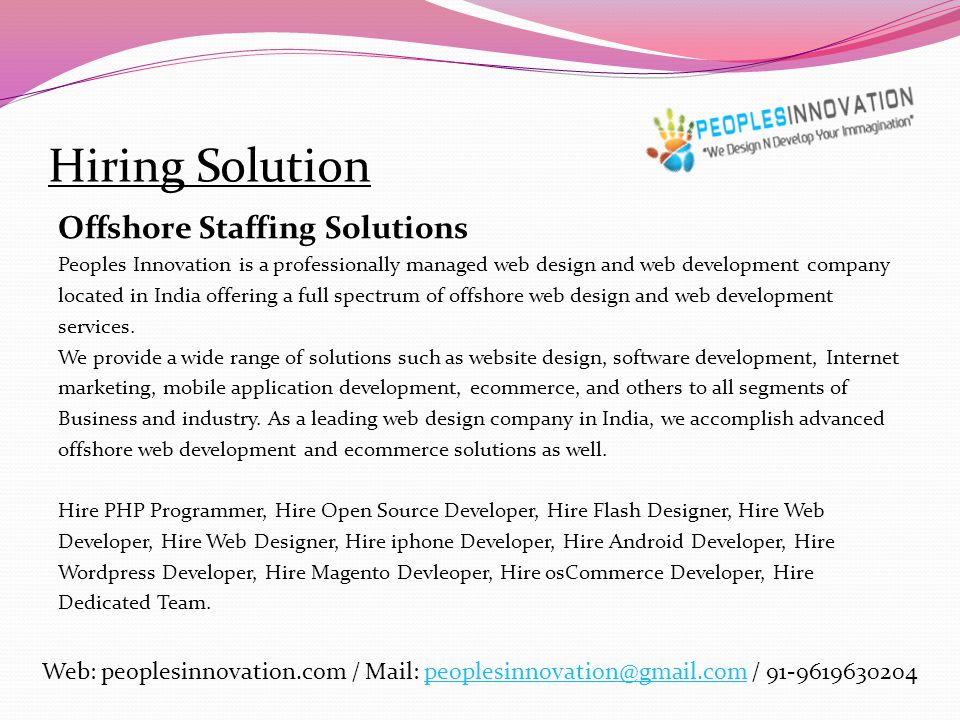 Hiring Solution Offshore Staffing Solutions Peoples Innovation is a professionally managed web design and web development company located in India offering a full spectrum of offshore web design and web development services.