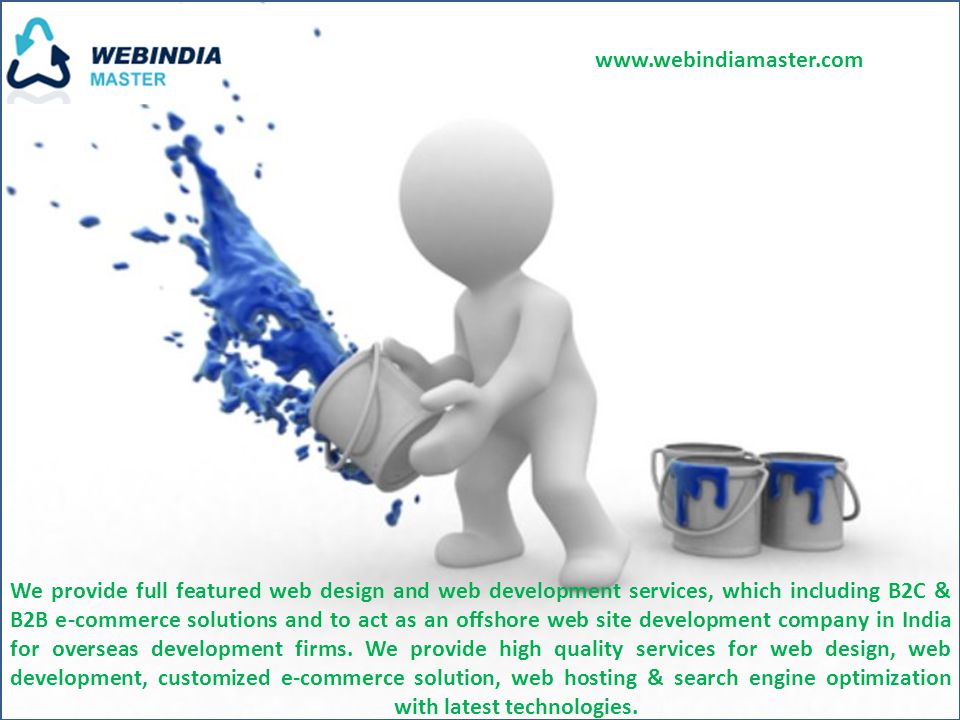 We provide full featured web design and web development services, which including B2C & B2B e-commerce solutions and to act as an offshore web site development company in India for overseas development firms.