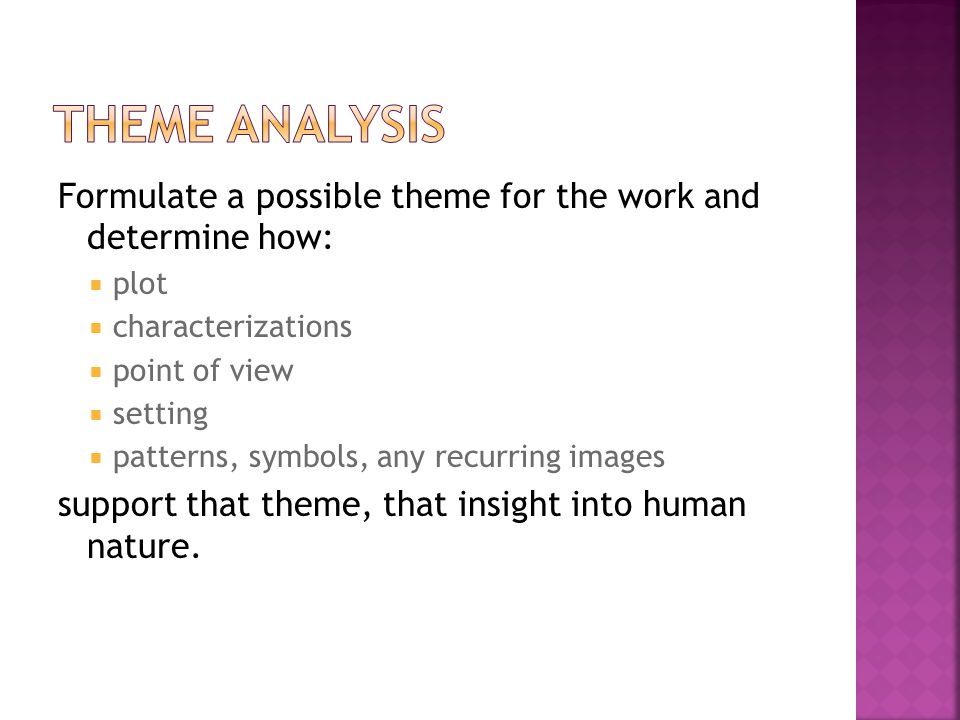 Formulate a possible theme for the work and determine how:  plot  characterizations  point of view  setting  patterns, symbols, any recurring images support that theme, that insight into human nature.