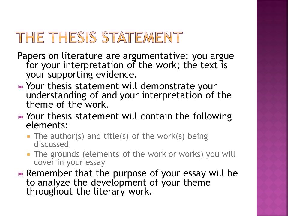 Papers on literature are argumentative: you argue for your interpretation of the work; the text is your supporting evidence.