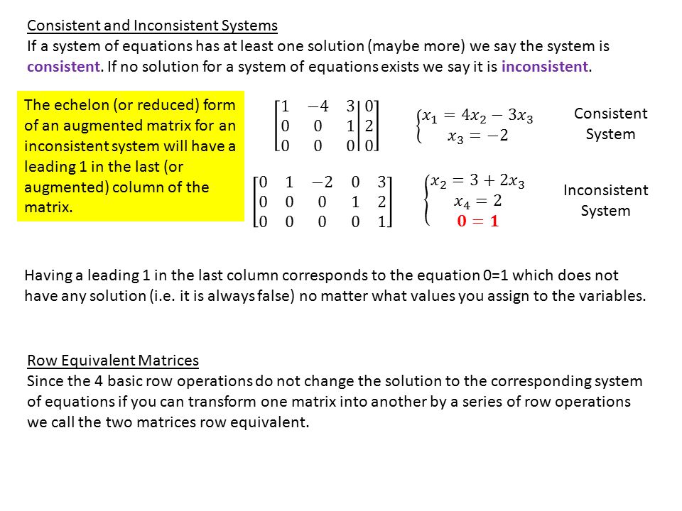 Consistent and Inconsistent Systems If a system of equations has at least one solution (maybe more) we say the system is consistent.