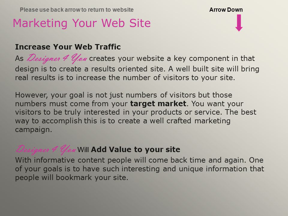 Marketing Your Web Site Increase Your Web Traffic As Designer 4 You creates your website a key component in that design is to create a results oriented site.