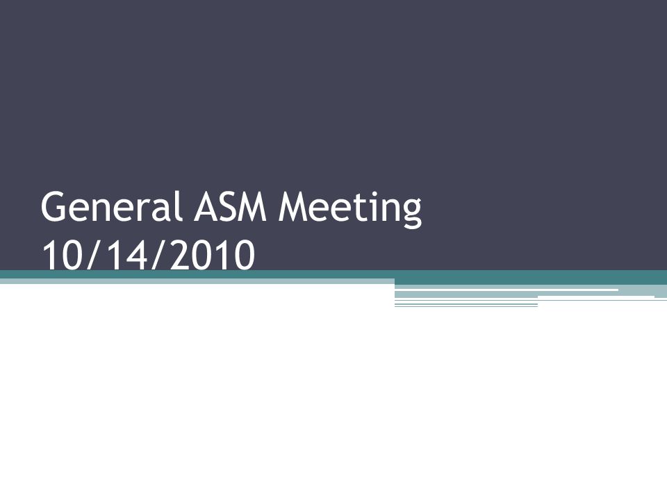 General ASM Meeting 10/14/2010