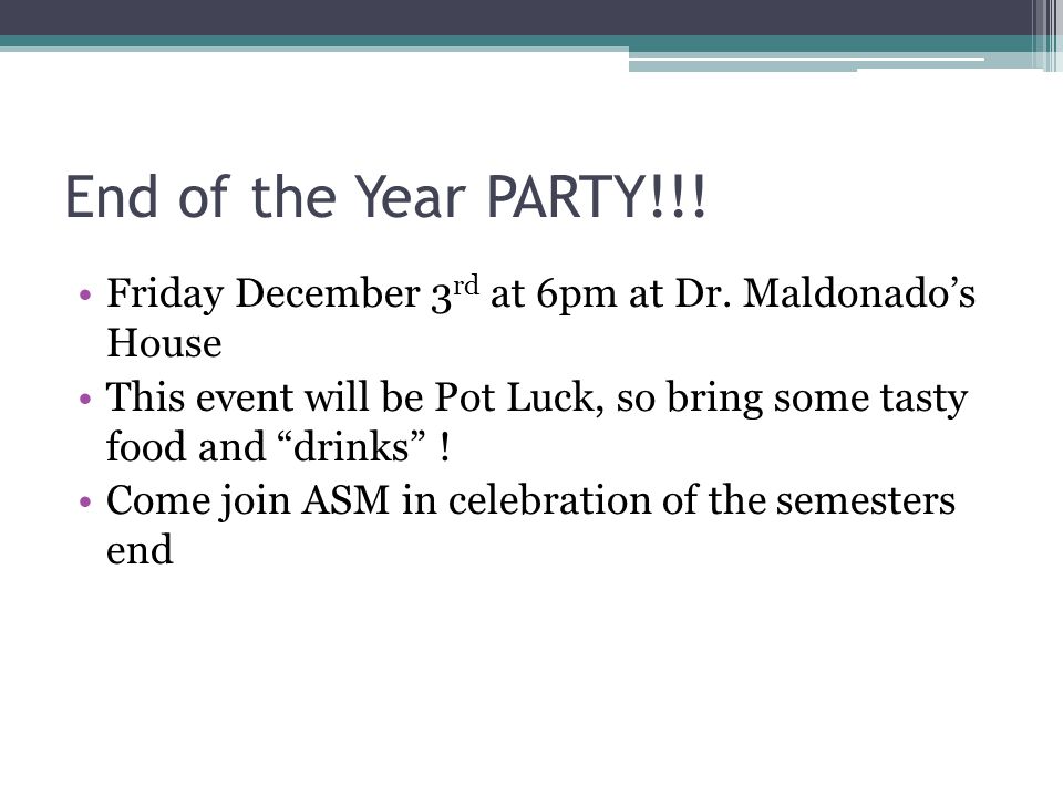 End of the Year PARTY!!. Friday December 3 rd at 6pm at Dr.