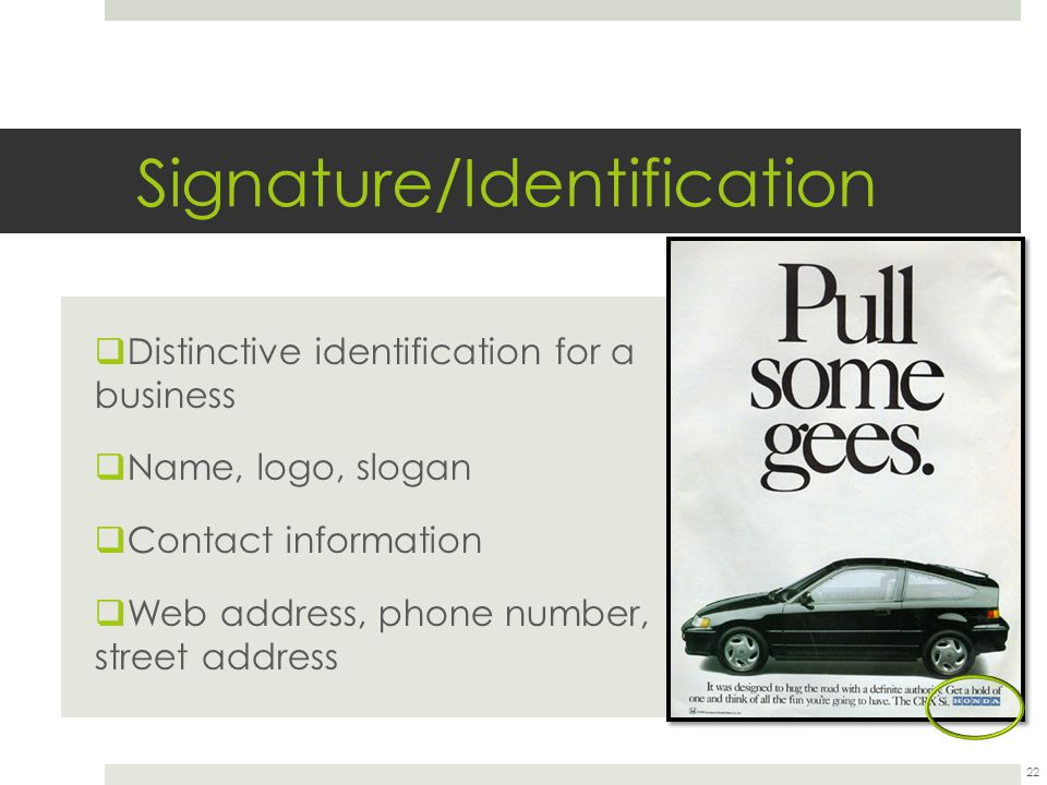 Signature/Identification  Distinctive identification for a business  Name, logo, slogan  Contact information  Web address, phone number, street address 22