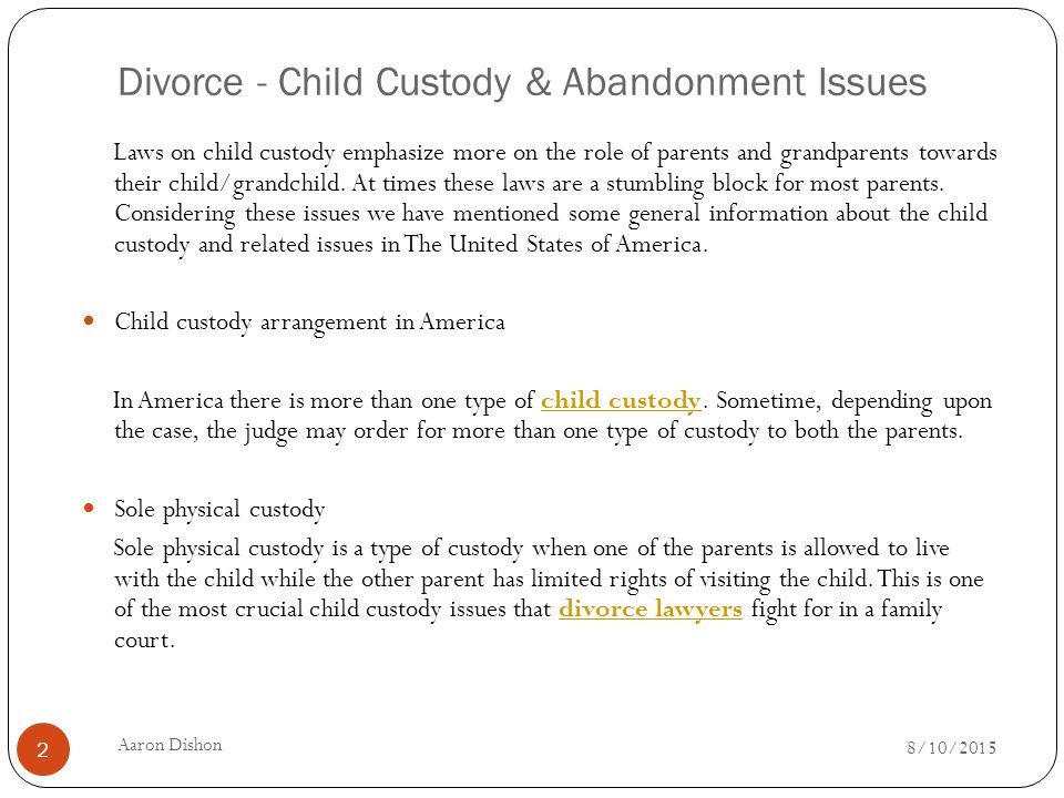 Divorce - Child Custody & Abandonment Issues Laws on child custody emphasize more on the role of parents and grandparents towards their child/grandchild.